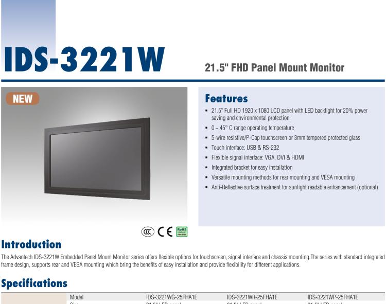 研華IDS-3221W 21.5" 全高清，1920 x 1080，VGA/DVI/HDMI 接口，面板安裝顯示器 21.5" 1920 x 1080 LCD 面板采用 LED 背光燈設(shè)計(jì)，可節(jié)能20%，環(huán)保性更高