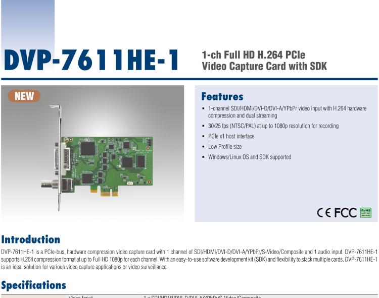 研華DVP-7611HE-1 DVP-7611HE-1 is a PCIe-bus, hardware compression video capture card with 1 channel of SDI/HDMI/DVI-D/DVI-A/YPbPr/S-Video/Composite and 1 audio input.